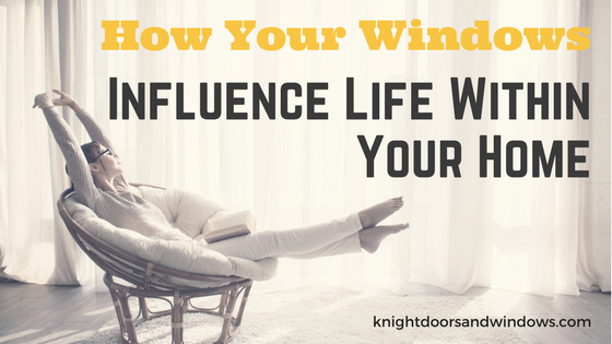 Knight Doors and Windows - How Your Windows Influence Life
