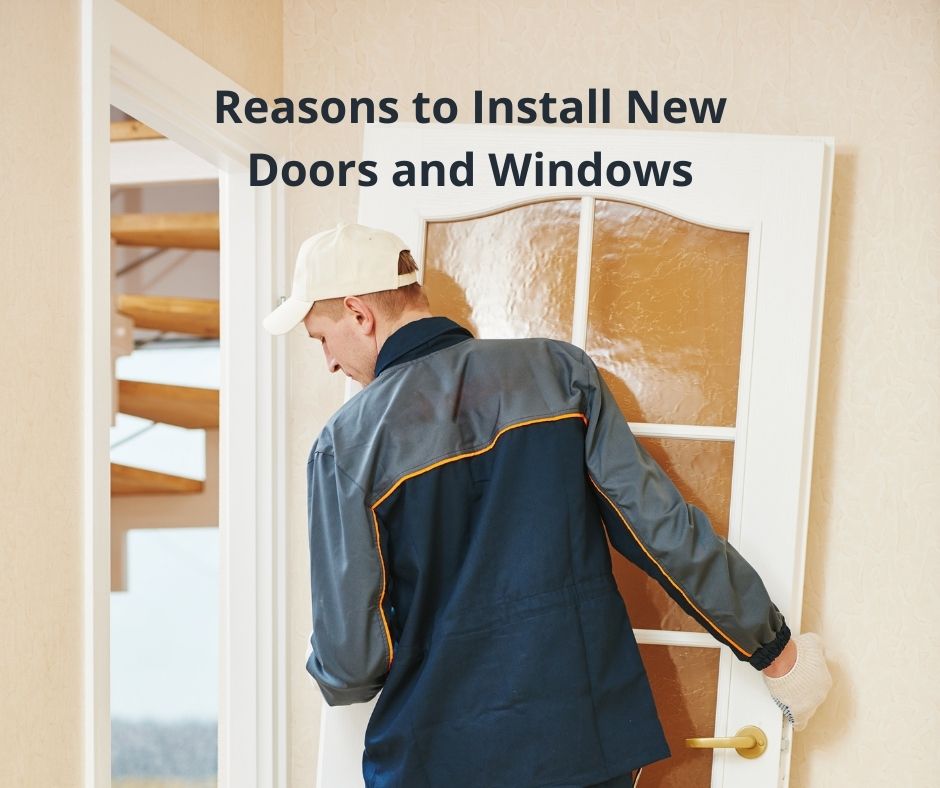 Reasons to Install New Doors and Windows
