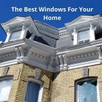 The Best Windows For Your Home