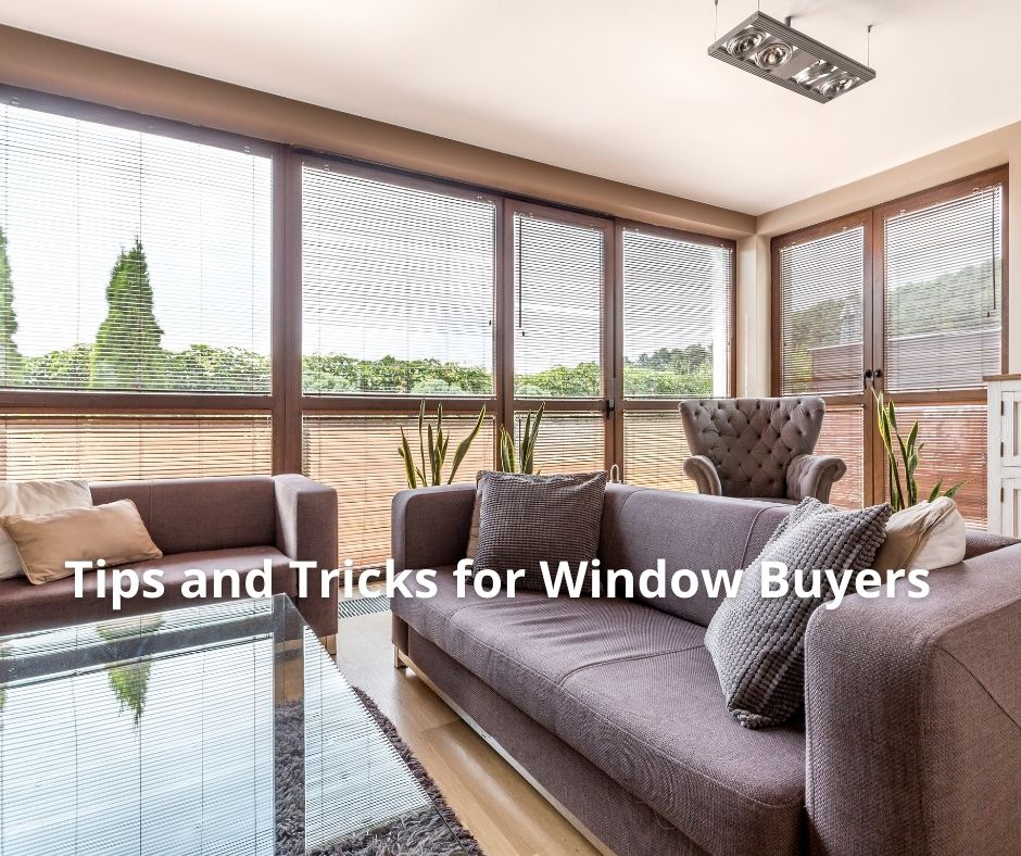 Tips and Tricks for Window Buyers
